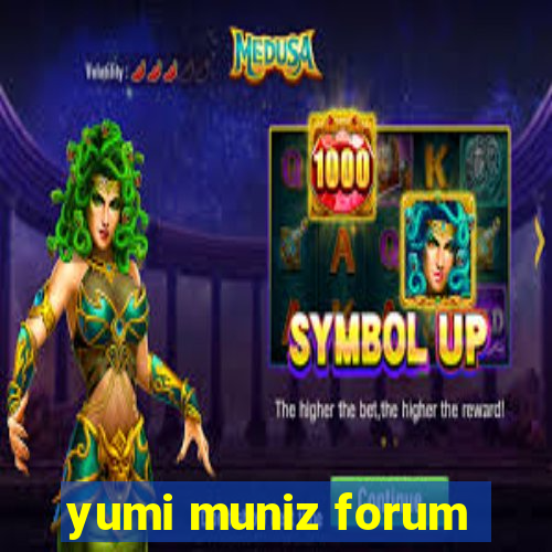 yumi muniz forum